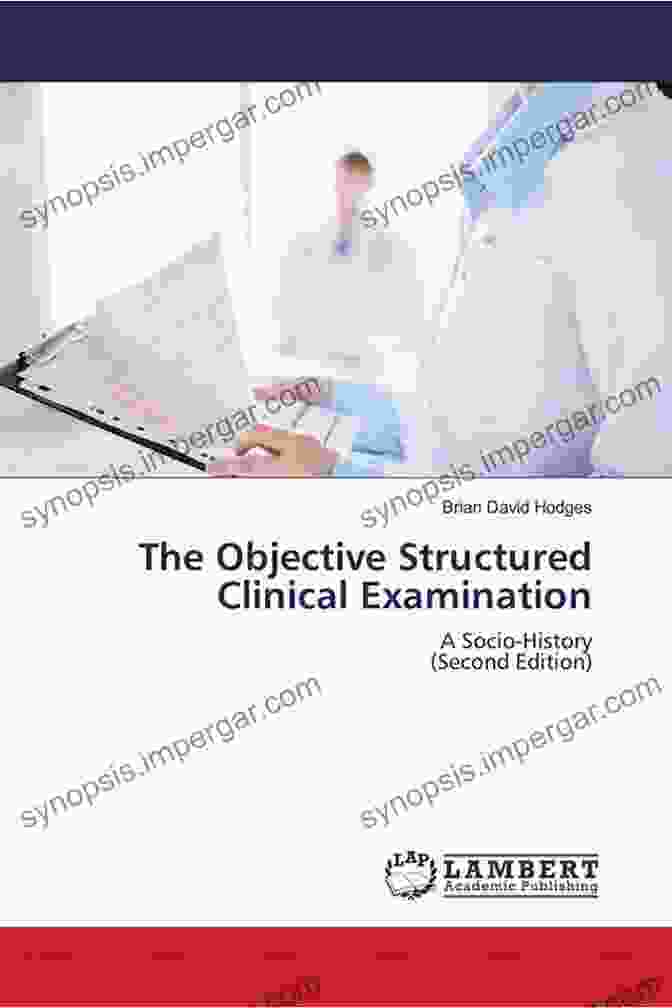 Book Cover Of Objective Structured Clinical Examinations: The Ultimate Guide For OSCE Mastery Objective Structured Clinical Examinations: 10 Steps To Planning And Implementing OSCEs And Other Standardized Patient Exercises