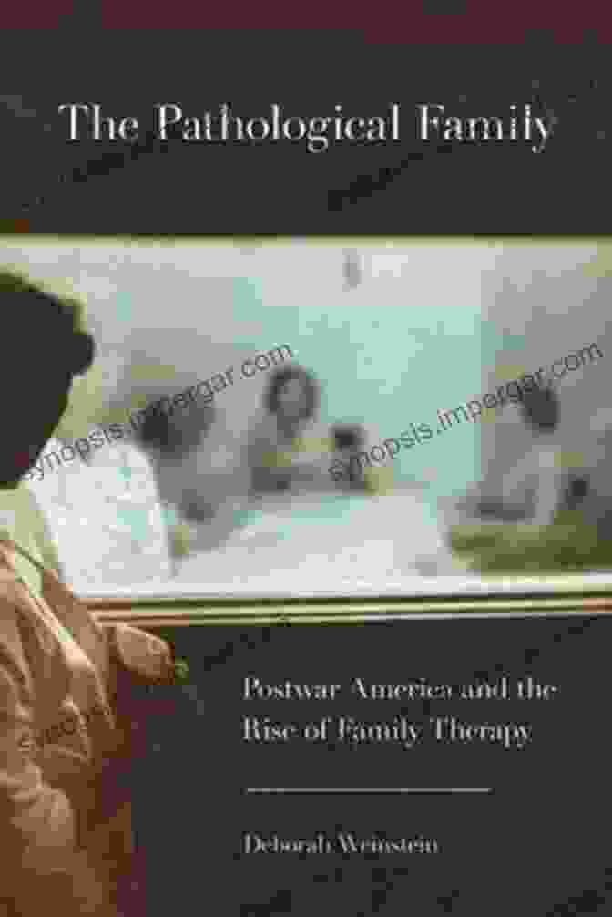 Book Cover Of 'Postwar America And The Rise Of Family Therapy', Highlighting Its Historical Significance And Impact. The Pathological Family: Postwar America And The Rise Of Family Therapy (Cornell Studies In The History Of Psychiatry)