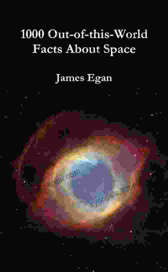 Cover Of The Book 1000 Out Of This World Facts About Space 1000 Out Of This World Facts About Space James Egan