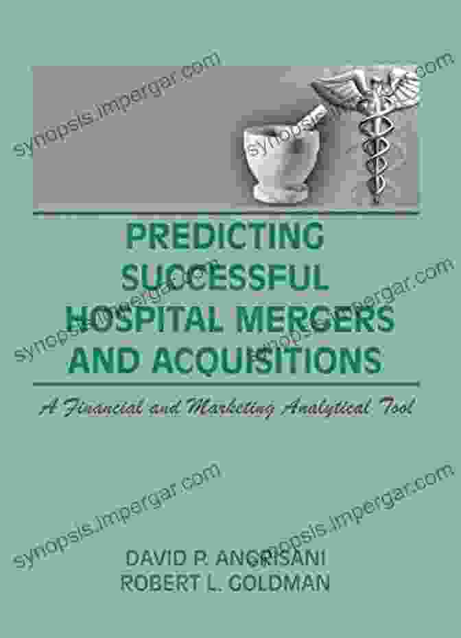 Financial Analysis Dashboard Predicting Successful Hospital Mergers And Acquisitions: A Financial And Marketing Analytical Tool