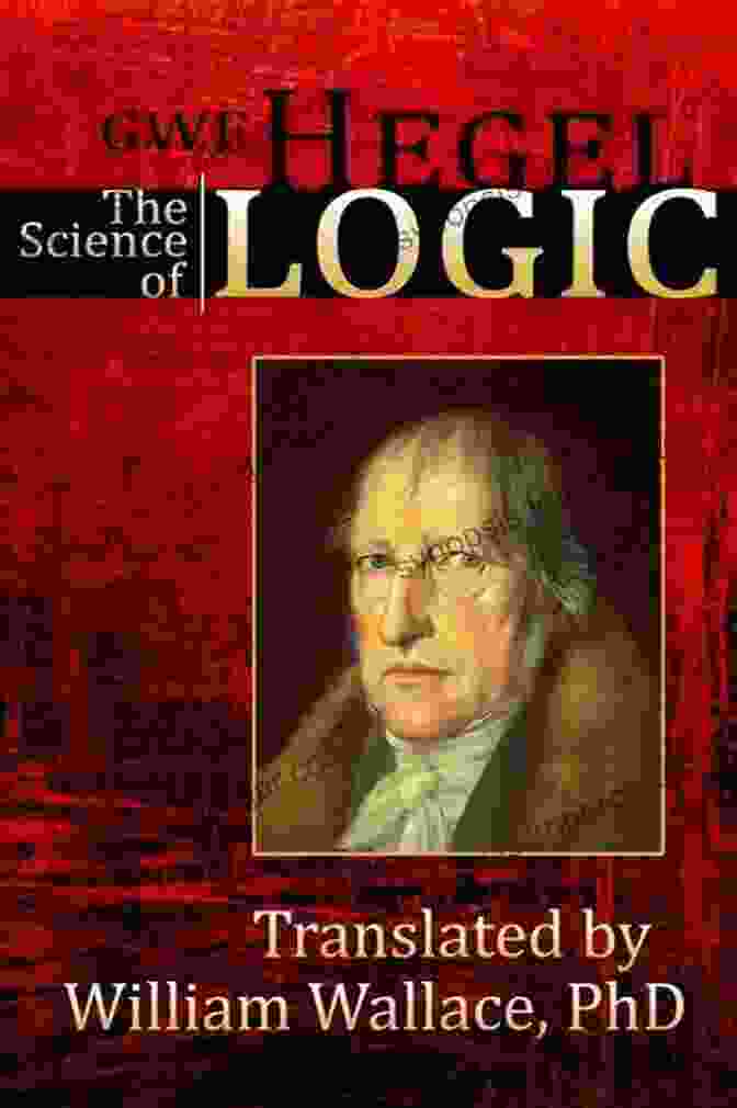 Hegel's Science Of Logic, An Illustrated Cover. Delphi Collected Works Of Georg Wilhelm Friedrich Hegel (Illustrated) (Delphi Ten 2)