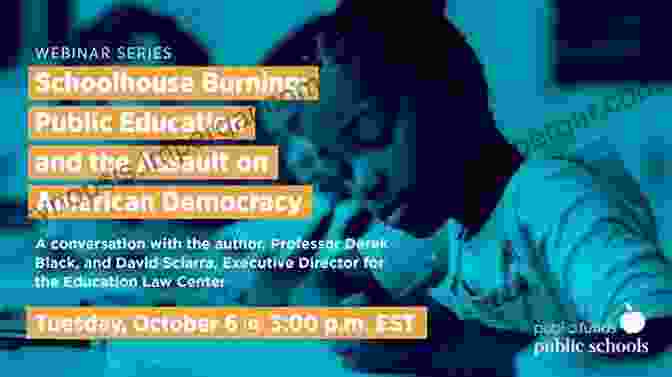 Public Education And The Assault On American Democracy Schoolhouse Burning: Public Education And The Assault On American Democracy