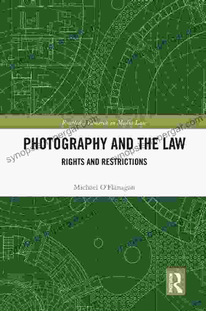 Rights And Restrictions Routledge Research In Media Law: Unveiling The Legal Landscape Of Media Photography And The Law: Rights And Restrictions (Routledge Research In Media Law)