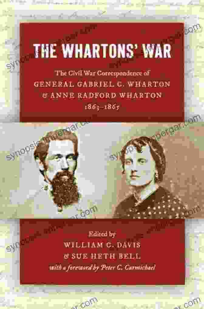 The Civil War Correspondence Of General Gabriel Wharton And Anne Radford The Whartons War: The Civil War Correspondence Of General Gabriel C Wharton And Anne Radford Wharton 1863 1865 (Civil War America)