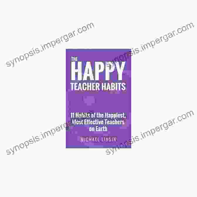 The Happy Teacher Habits Book Cover The Happy Teacher Habits: 11 Habits Of The Happiest Most Effective Teachers On Earth