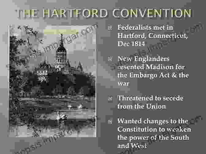 The Hartford Convention History Of The Hartford Convention: With A Review Of The Policy Of The United States Government Which Led To The War Of 1812