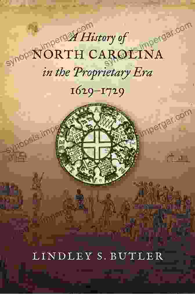 The History Of North Carolina In The Proprietary Era 1629 1729 A History Of North Carolina In The Proprietary Era 1629 1729