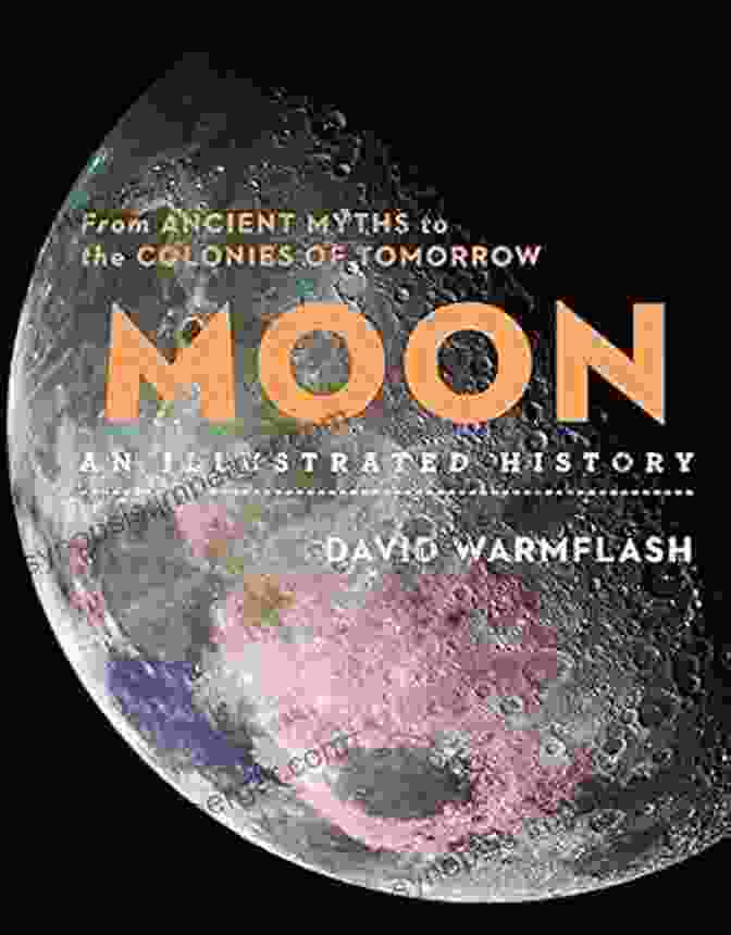 The Industrial Revolution Moon: An Illustrated History: From Ancient Myths To The Colonies Of Tomorrow (Sterling Illustrated Histories)