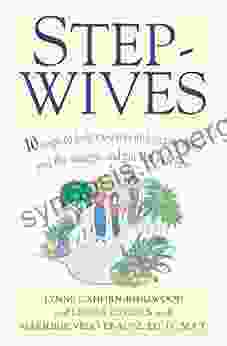 Stepwives: Ten Steps To Help Ex Wives And Step Mothers End The Struggle And Put The Kids First