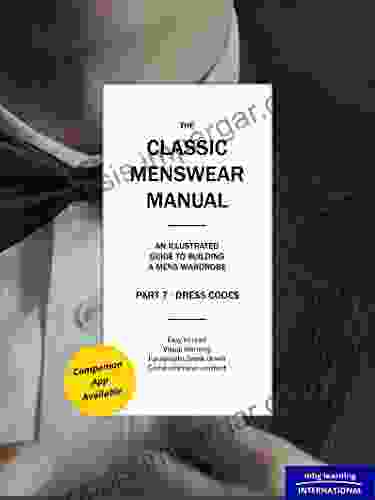 The Classic Menswear Manual Part 7 Dress Codes: An Illustrated Guide To A Gentleman S Wardrobe (Part 7 Dress Codes)