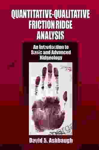 Quantitative Qualitative Friction Ridge Analysis: An Introduction To Basic And Advanced Ridgeology (Practical Aspects Of Criminal And Forensic Investigations)