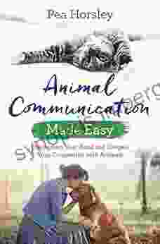 Animal Communication Made Easy: Strengthen Your Bond And Deepen Your Connection With Animals (Made Easy Series)