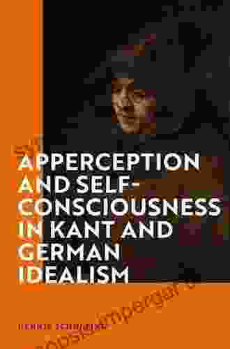 Apperception And Self Consciousness In Kant And German Idealism