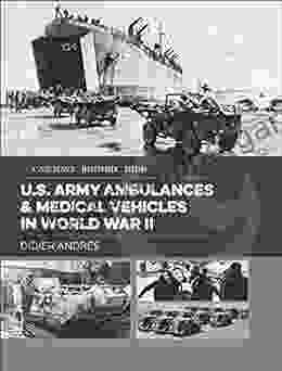 U S Army Ambulances Medical Vehicles In World War II (Casemate Illustrated Special)