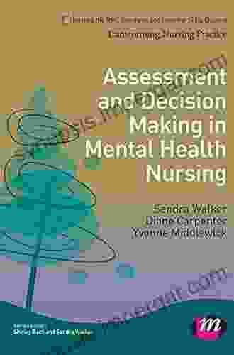 Assessment And Decision Making In Mental Health Nursing (Transforming Nursing Practice Series)