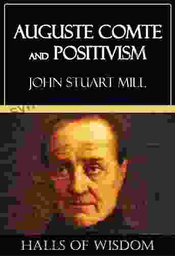 Auguste Comte And Positivism Halls Of Wisdom