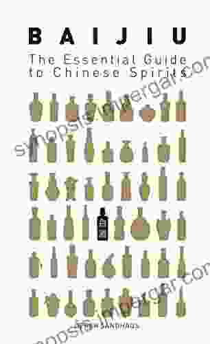 Baijiu: The Essential Guide to Chinese Spirits