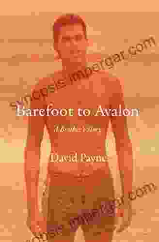 Barefoot To Avalon: A Brother S Story