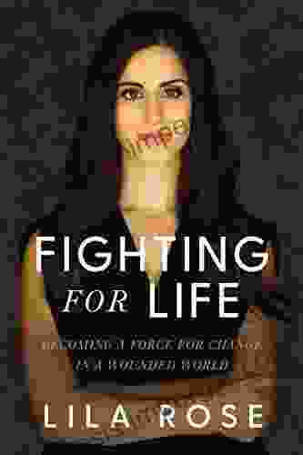 Fighting For Life: Becoming A Force For Change In A Wounded World