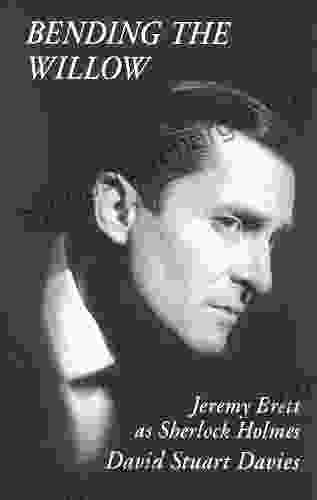 BENDING THE WILLOW: Jeremy Brett As Sherlock Holmes