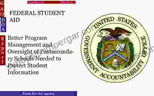 FEDERAL STUDENT AID: Better Program Management And Oversight Of Postsecondary Schools Needed To Protect Student Information (GAO DOA)