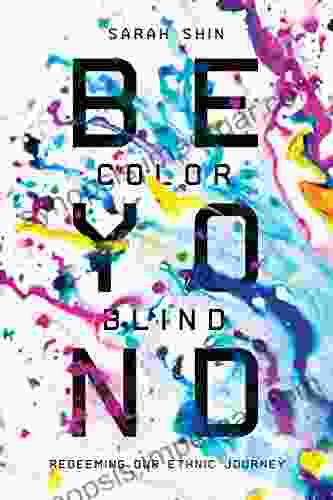 Beyond Colorblind: Redeeming Our Ethnic Journey