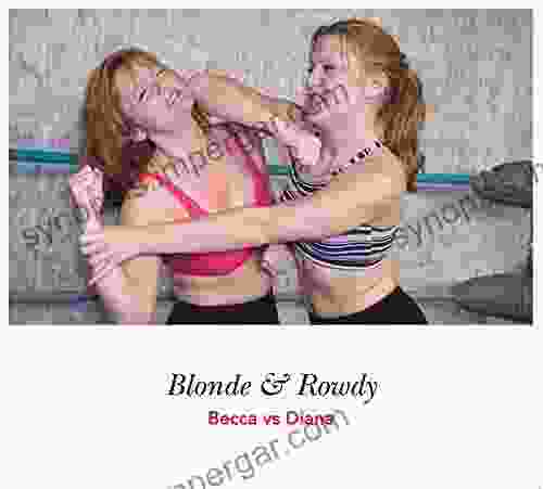 Blonde And Rowdy: Diana Wrestles Becca