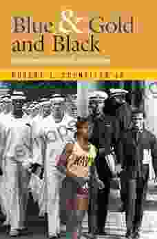 Blue Gold And Black: Racial Integration Of The U S Naval Academy (Williams Ford Texas A M University Military History 11)