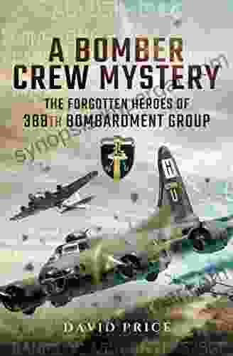 A Bomber Crew Mystery: The Forgotten Heroes Of 388th Bombardment Group