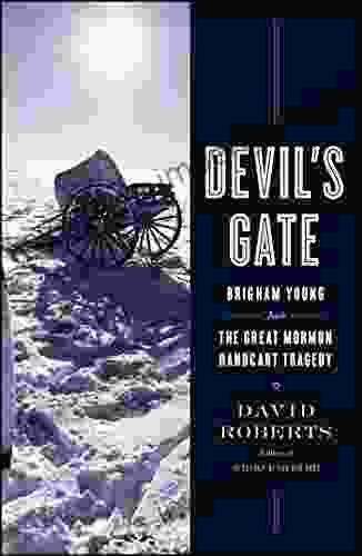 Devil S Gate: Brigham Young And The Great Mormon Handcart Tragedy