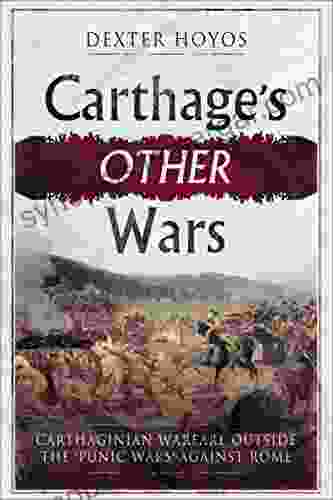 Carthage S Other Wars: Carthaginian Warfare Outside The Punic Wars Against Rome