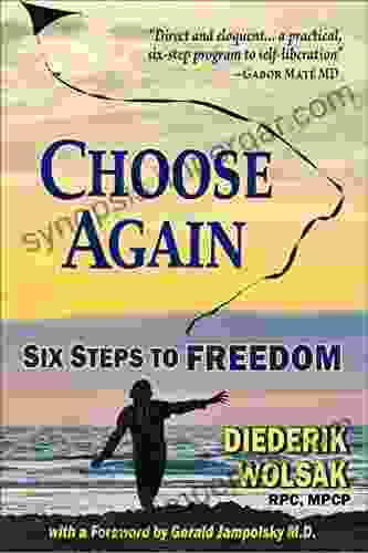 Choose Again: Six Steps To Freedom