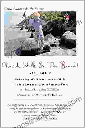 CHURCH WALK ON THE BEACH Volume 5: For Every Adult Who Loves A Child This Is A Journey To Be Taken Together (Grandmama Me)