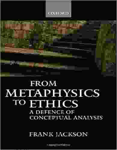 From Metaphysics To Ethics: A Defence Of Conceptual Analysis