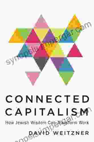 Connected Capitalism: How Jewish Wisdom Can Transform Work