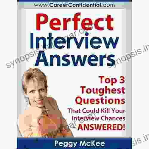 Perfect Interview Answers: Answers For The Top 3 Tough Interview Questions