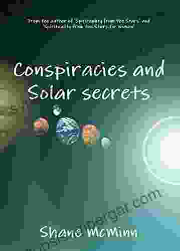 Conspiracies And Solar Secrets Shane McMinn