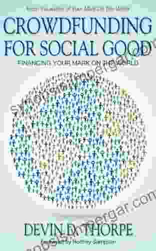 Crowdfunding For Social Good Financing Your Mark On The World