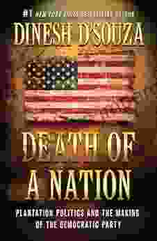 Death Of A Nation: Plantation Politics And The Making Of The Democratic Party