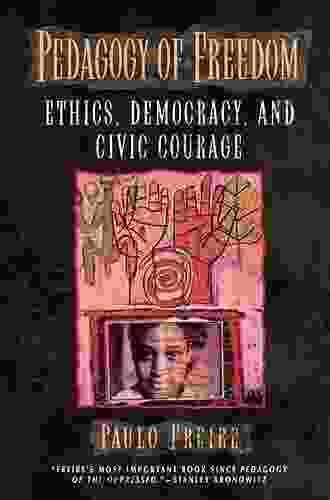 Pedagogy of Freedom: Ethics Democracy and Civic Courage (Critical Perspectives Series: A Dedicated to Paulo Freire)