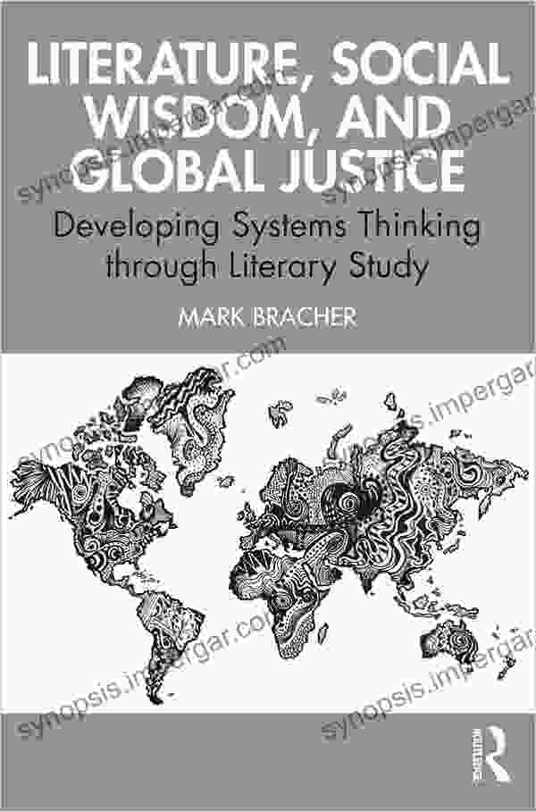 Literature Social Wisdom And Global Justice: Developing Systems Thinking Through Literary Study