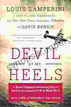 Devil At My Heels: A Heroic Olympian S Astonishing Story Of Survival As A Japanese POW In World War II