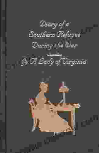 Diary Of A Southern Refugee During The War Annotated