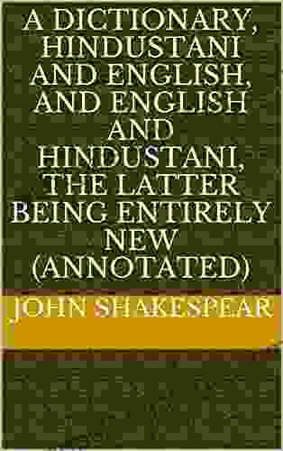 A Dictionary Hindustani And English And English And Hindustani The Latter Being Entirely New (annotated)