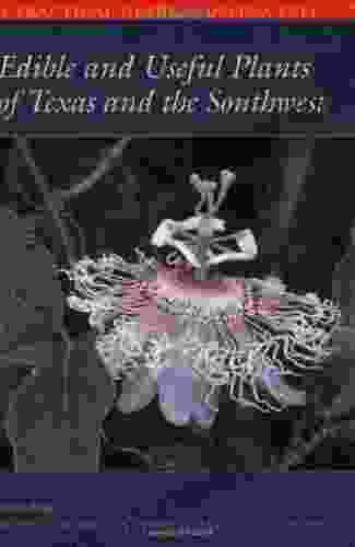 Edible And Useful Plants Of Texas And The Southwest: A Practical Guide