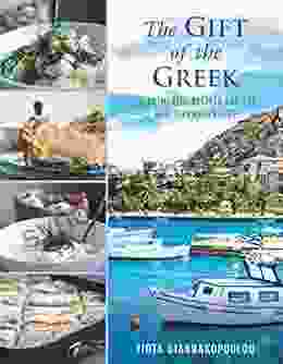 The Gift Of The Greek: 75 Authentic Recipes For The Mediterranean Diet