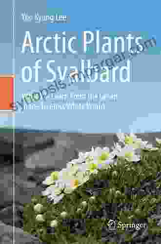 Arctic Plants Of Svalbard: What We Learn From The Green In The Treeless White World