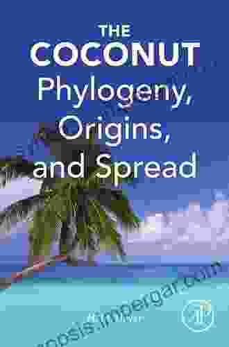 The Coconut: Phylogeny Origins And Spread