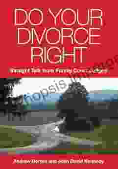 Do Your Divorce Right: Straight Talk From Family Court Judges