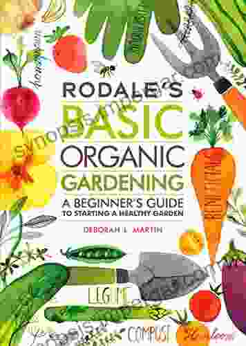 Rodale S Basic Organic Gardening: A Beginner S Guide To Starting A Healthy Garden